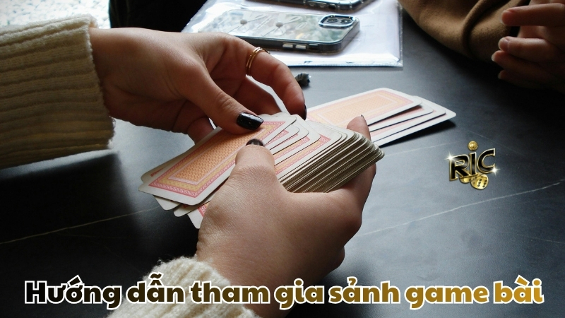 Hướng dẫn tham gia sảnh game bài Ricwin